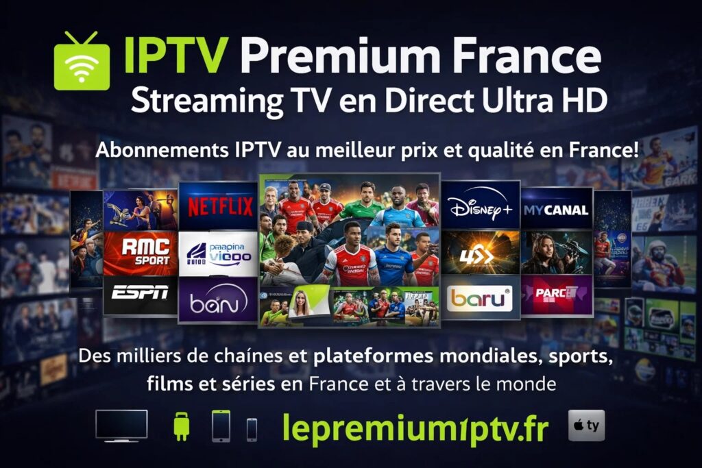 IPTV Premium France – Streaming TV en Direct Ultra HD