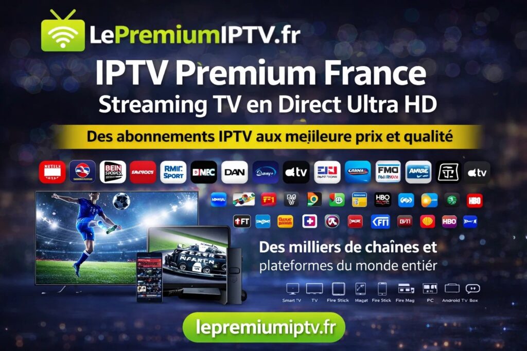 IPTV Premium France – Streaming TV en Direct Ultra HD