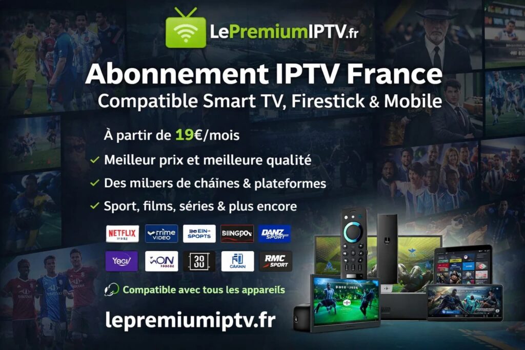 Abonnement IPTV France – Compatible Smart TV, Firestick & Mobile 2026