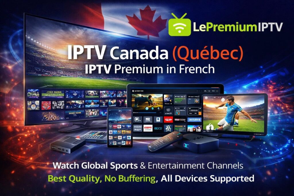 IPTV Canada (Québec) – IPTV Premium en Français