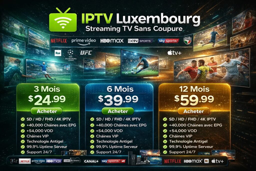 IPTV Luxembourg – Streaming TV Sans Coupure
