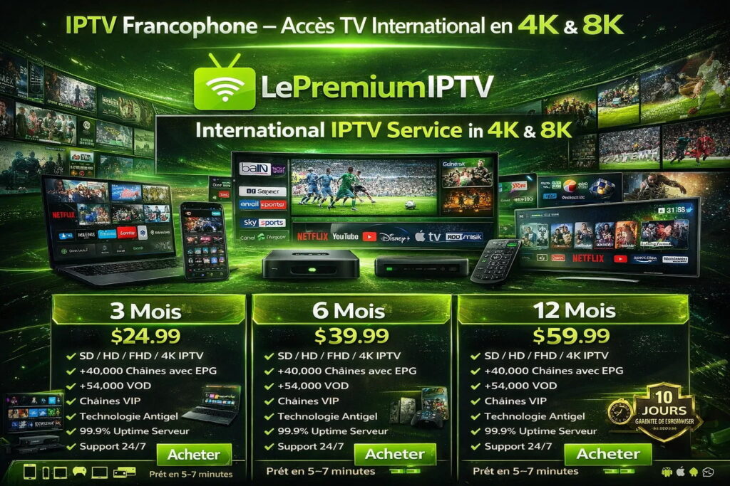 IPTV Francophone – Accès TV International en 4K & 8K