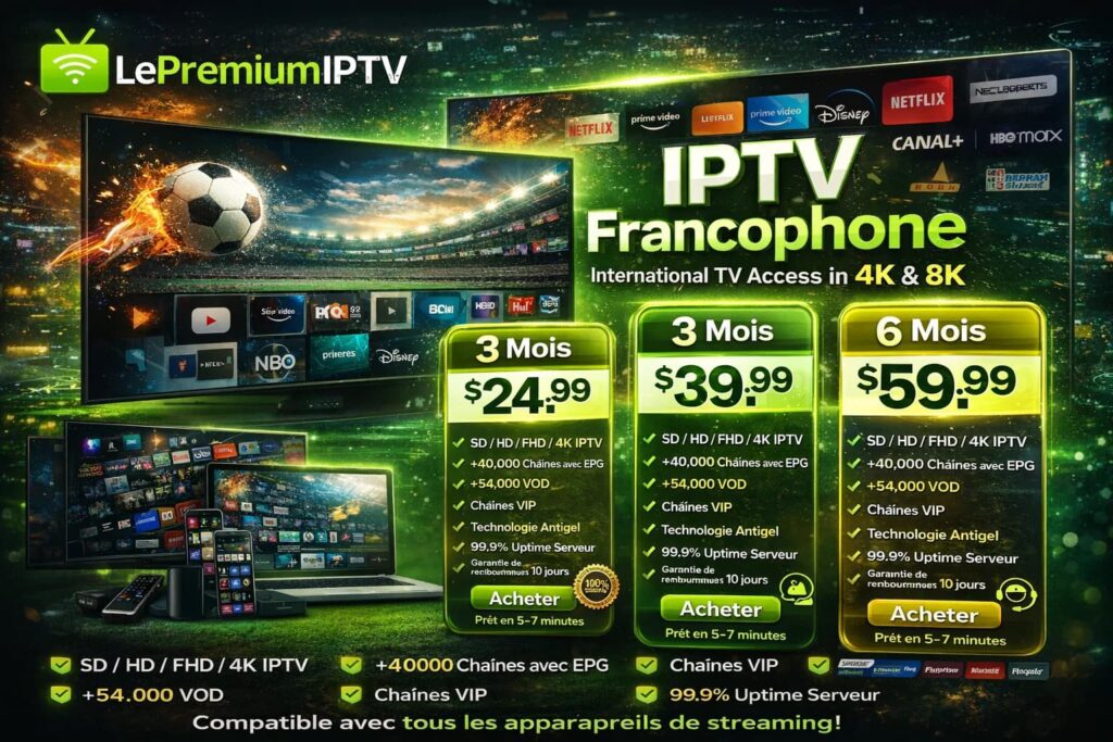 IPTV Francophone – Accès TV International en 4K & 8K